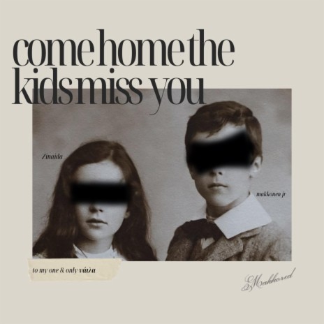 Come Home The Kids Miss You | Boomplay Music