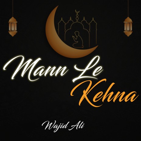 Mann Le Kehna | Boomplay Music