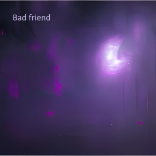Bad friend