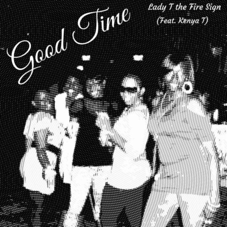 Good Time ft. Kenya T | Boomplay Music