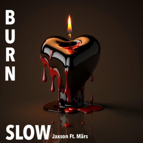 Burn Slow ft. Märs | Boomplay Music