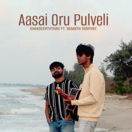 Aasai Oru Pulveli ft. Vasanth Godfrey | Boomplay Music