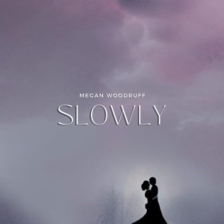 Slowly lyrics | Boomplay Music
