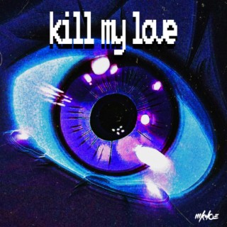 Kill My Love
