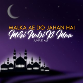 Malka Ae Do Jahan Hai Meri Nabi Ki Maa