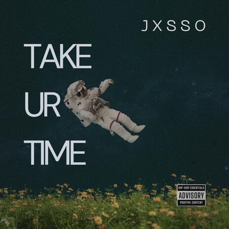 TAKE UR TIME | Boomplay Music