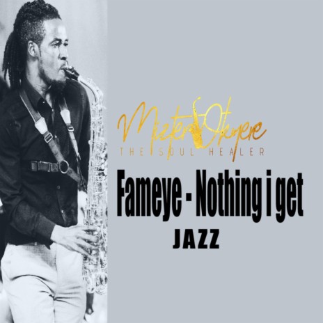 Fameye Nothing I get Jazz | Boomplay Music