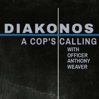 Diakonos: A Cop‘s Calling