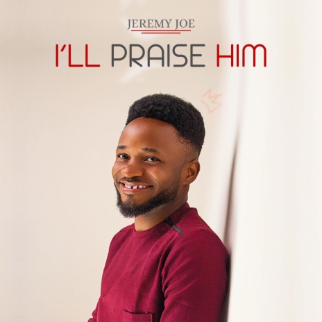 I'll praise Him