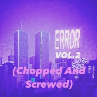 ERROR 2 (Chopped and Screwed)