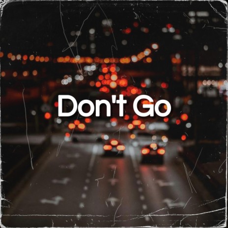 Don't Go | Boomplay Music