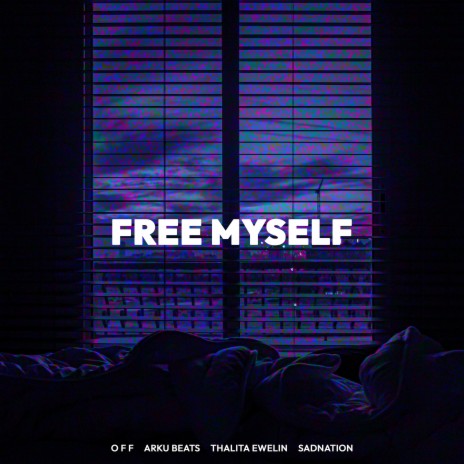 Free Myself ft. O F F, Arku Beats & Thalita Ewelin | Boomplay Music