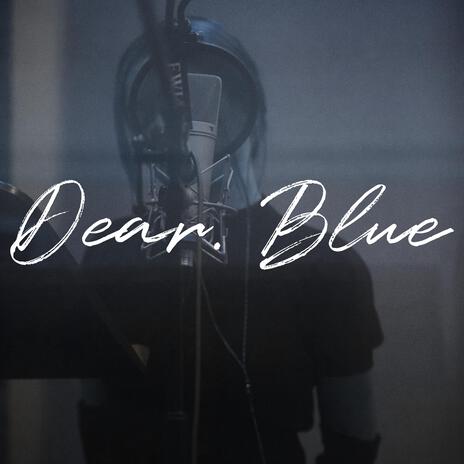 Dear. Blue | Boomplay Music