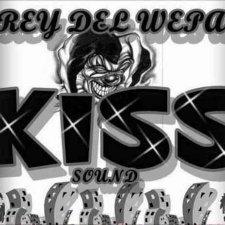 Rey Del Wepa Kiss Sound | Boomplay Music
