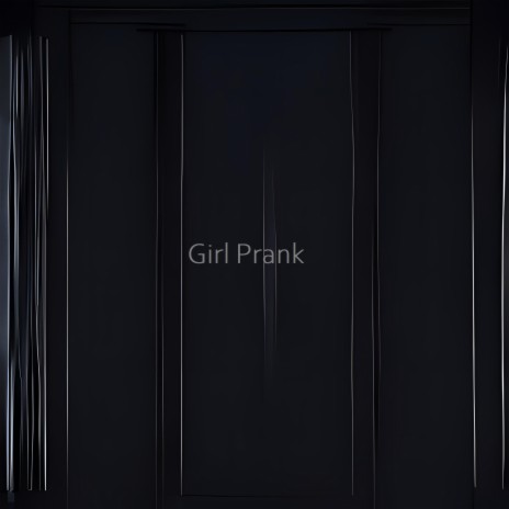 Girl Prank | Boomplay Music