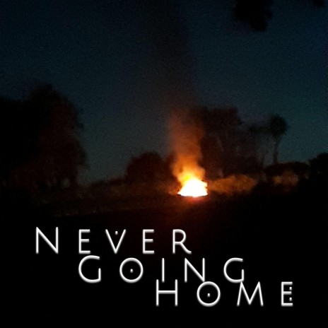 Never Going Home. | Boomplay Music