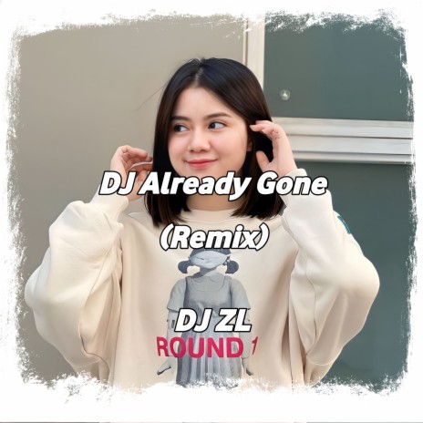 DJ Already Gone (Remix) | Boomplay Music