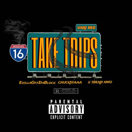 TAKE TRIPS ft. EkillaOffDaBlock, CHUCKSTAAA & TBENJI NMO | Boomplay Music