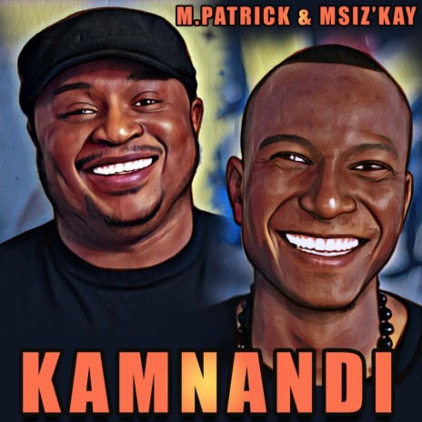 Kamnandi ft. Msiz'kay | Boomplay Music