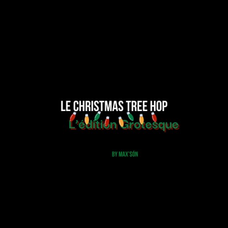 Le Christmas Tree Hop (L’édition Grotesque)
