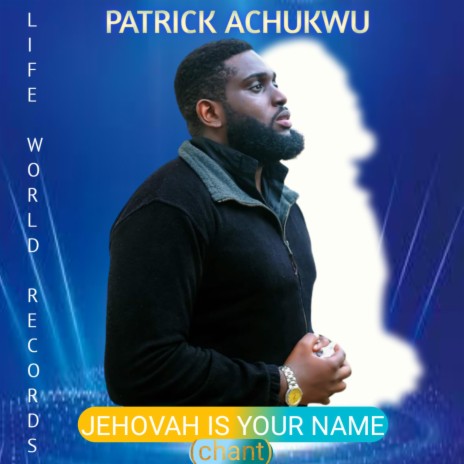 JEHOVAH IS YOUR NAME (CHANT)