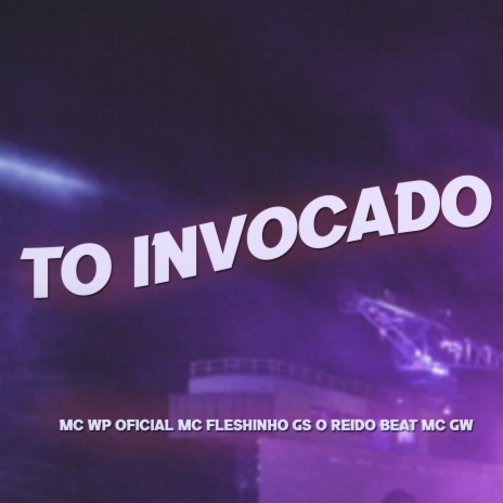 To Invocado ft. MC WP Original, MC Fleshinho & MC Gw | Boomplay Music