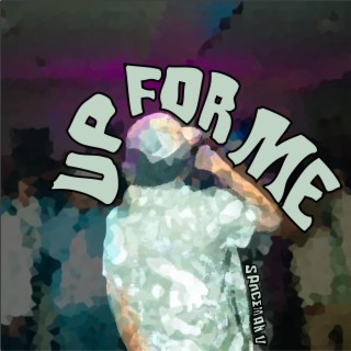 Up For Me lyrics | Boomplay Music