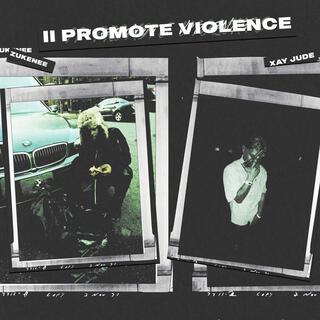 II Promote Violence