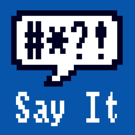 Say It! | Boomplay Music