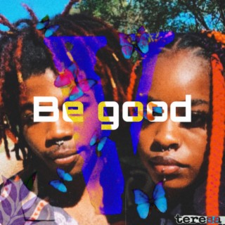 Be Good