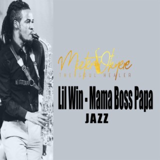 Lil Win Mama Boss Papa Jazz
