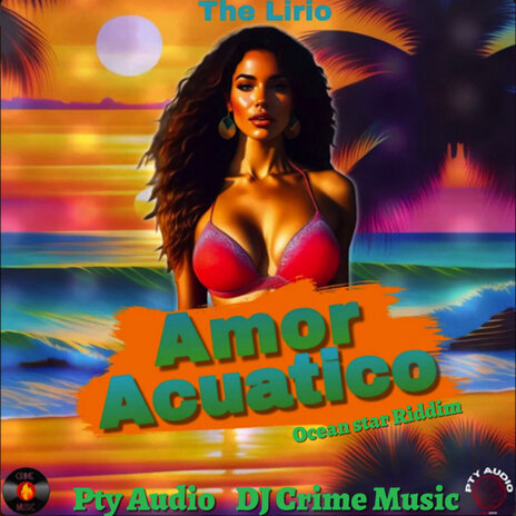 Amor Acuatico (Ocean Star Riddim) ft. DJ Crime Music & Pty Audio | Boomplay Music