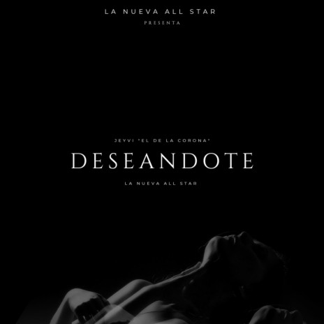 Deseandote ft. Jeyvi "El De La Corona" | Boomplay Music