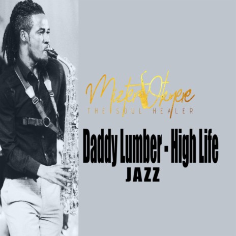 Daddy Lumber High Life Jazz | Boomplay Music