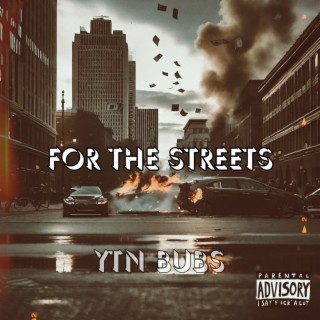 FOR THE STREETS