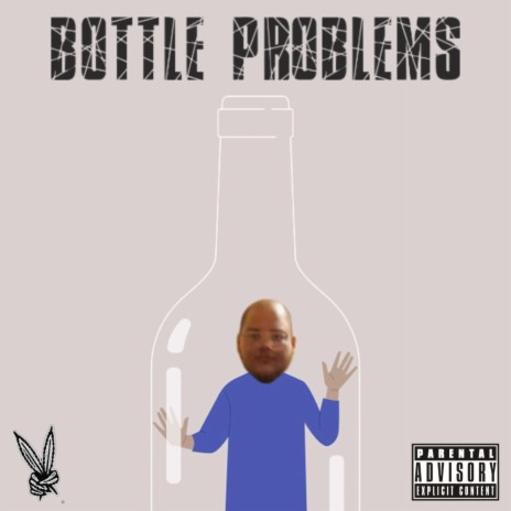 Bottle Problems | Boomplay Music
