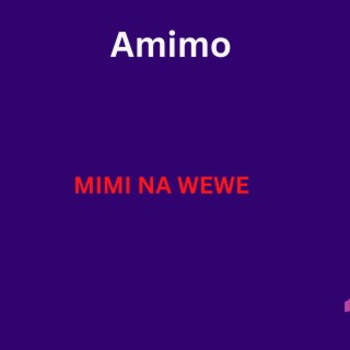 MIMI NA WEWE