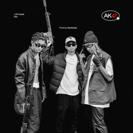 AK47 ft. LON Daniel & kiyo