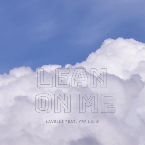 Lean On Me ft. YRF LIL g | Boomplay Music