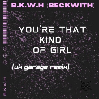 You're That Kind of Girl (UK Garage Remix)