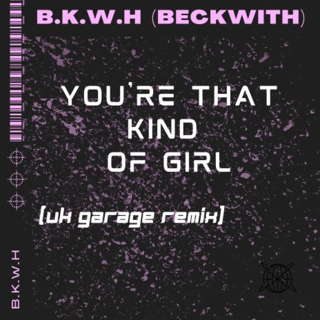 You're That Kind of Girl (UK Garage Remix) | Boomplay Music