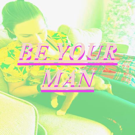 Be Your Man | Boomplay Music