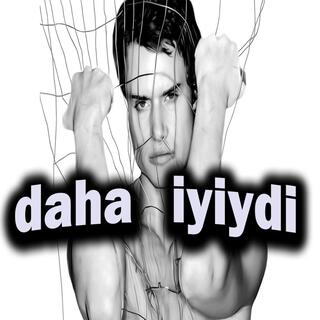 Daha İyiydi