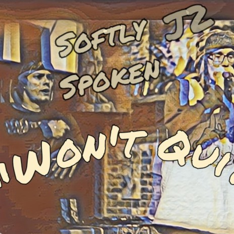 Won't Quit ft. Softly Spoken | Boomplay Music