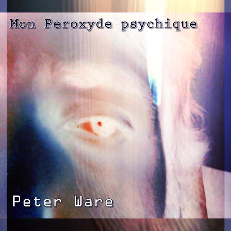 Mon Peroxyde psychique | Boomplay Music