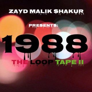Zayd Malik Shakur presents: 1988 The Loop Tape II