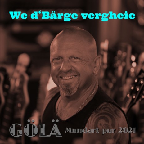 We d'Bärge vergheie (Mundart pur 2021) | Boomplay Music