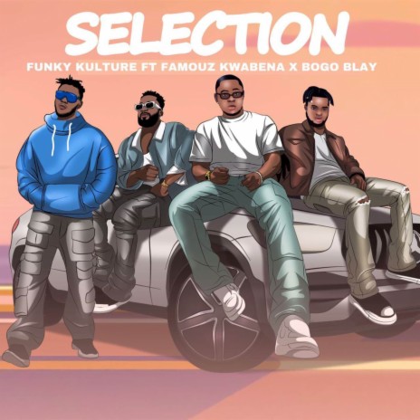 SELECTION ft. Famouz Kwabena & Bogo Blay | Boomplay Music