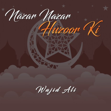 Nazar Nazar Huzoor Ki | Boomplay Music