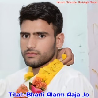 Bharli Alarm Aaja Jo